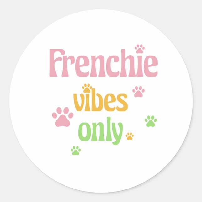 Frenchie Vibes Only Classic Round Sticker (Front)