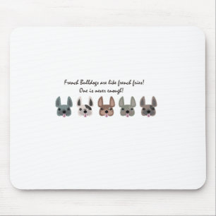 Frenchies are like french fries collection mouse pad