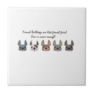 Frenchies are like french fries collection tile