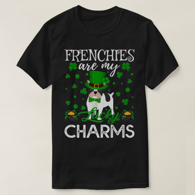 Frenchies Are My Lucky Charms Frenchie Dog St T-Shirt (Design Front)