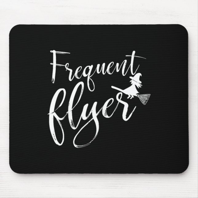 Frequent Flyer Witch Shirt Cute Funny Halloween Mouse Pad (Front)
