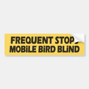 Frequent Stops Mobile Bird Blind Bumper Sticker