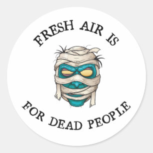 Fresh air is for dead people classic round sticker