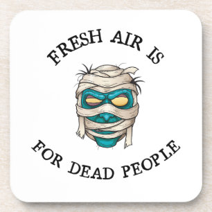 Fresh air is for dead people coaster
