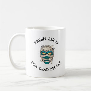 Fresh air is for dead people coffee mug