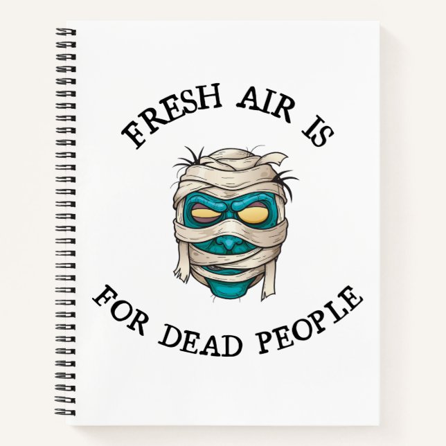 Fresh air is for dead people notebook (Front)