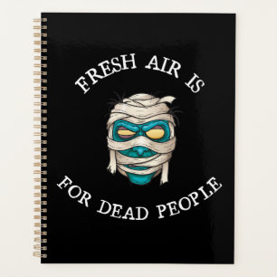 Fresh air is for dead people planner