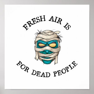 Fresh air is for dead people poster