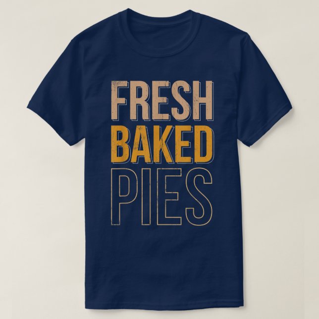 Fresh Baked Pies For Baker Or Baking Fans  1562 T-Shirt (Design Front)