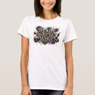 Fresh Colourful READY SET WINE Text Design T-Shirt