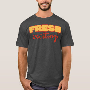 Fresh Eciting girl T-Shirt