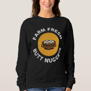 Fresh From The Farm Butt Nuggets Sweatshirt