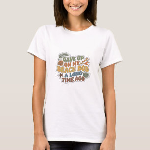 Fresh GAVE UP BEACH BOD LONG AGO Fashion Print T-Shirt