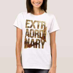Fresh Gold EXTRAORDINARY Quote Design T-Shirt
