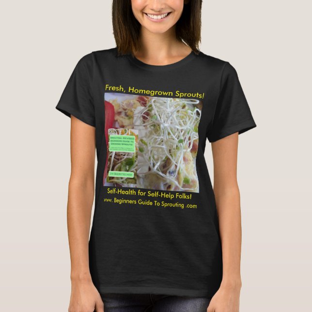 Fresh Home-Grown Sprouts! T-Shirt (Front)
