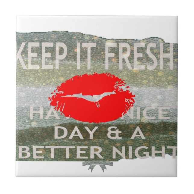 Fresh Lips, Uplifting Vibes: 'Keep It Fresh & Nice Ceramic Tile (Front)