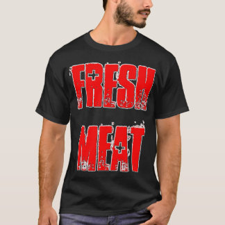 Fresh Meat T-Shirt