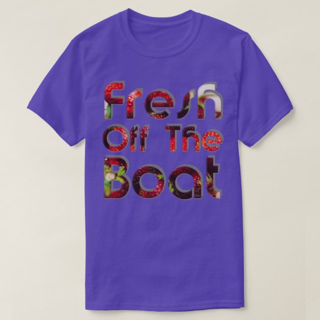 Fresh Off The Boat T-Shirt (Design Front)