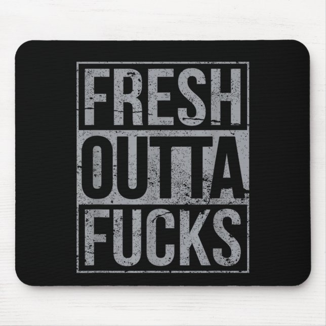 Fresh Outta Fors Funny Sarcasm  Mouse Pad (Front)