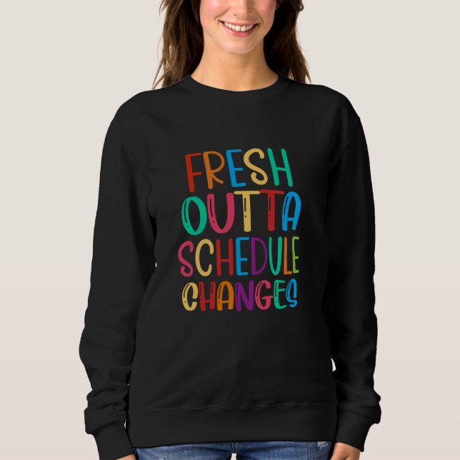 Fresh outta Schedule changes School Counsellor bac Sweatshirt (Front)