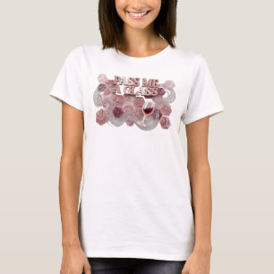 Fresh Pink PASS ME A GLASS Shirt Design