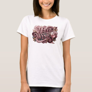 Fresh Red I LIVE FOR WINE Shirt Design