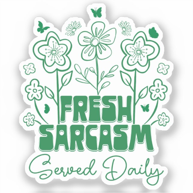 Fresh Sarcasm Served Daily Cute Flowers Butterfly (Front)