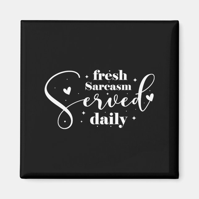 Fresh Sarcasm Served Daily Magnet (Front)