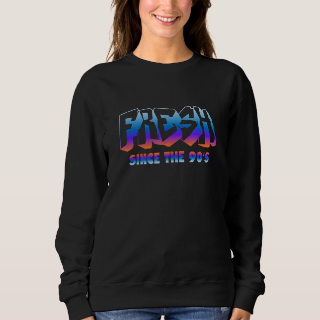 Fresh Since The 90 s Graffiti Style 90 s Baby Hip  Sweatshirt (Front)