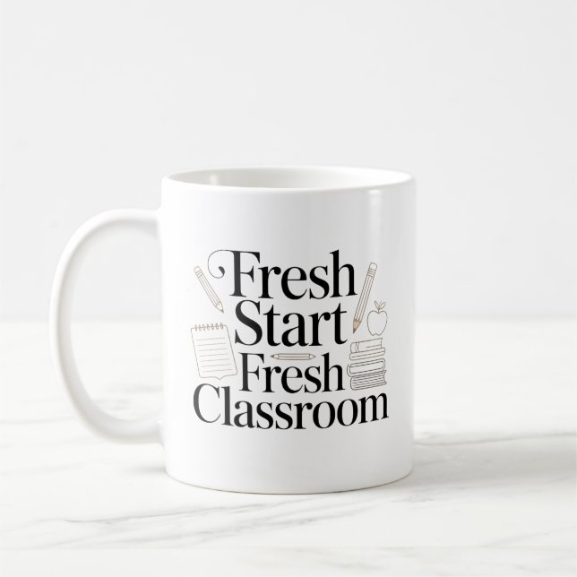 Fresh Start Fresh Classroom Teacher Quote Coffee Mug (Left)
