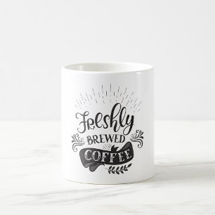 Freshly Brewed Coffee Mug