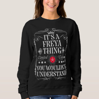 Freya Name Its A Freya Thing You Wouldn't Understa Sweatshirt