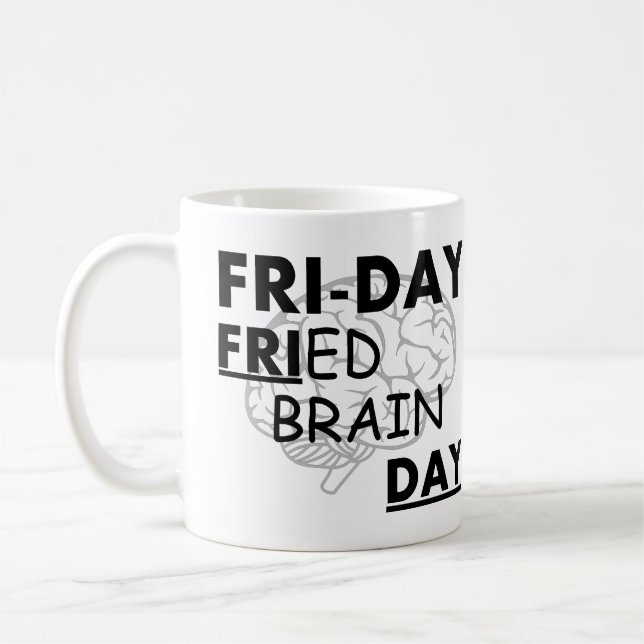 Fri-Day: Fried Brain Day Coffee Mug (Left)