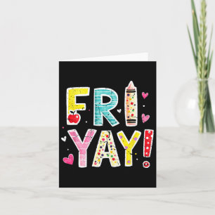 Fri-yay Happy Friday Funny Weekend Teacher Back To Card