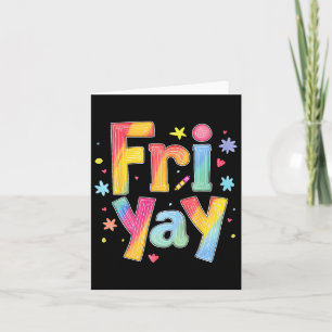 Fri-yay Happy Friday Funny Weekend Teacher Back To Card