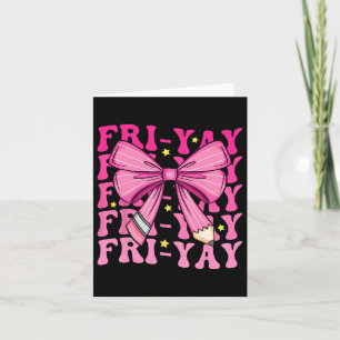 Fri-yay Happy Friday Funny Weekend Teacher Back To Card