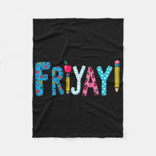 Fri-yay Happy Friday Funny Weekend Teacher Back To Fleece Blanket