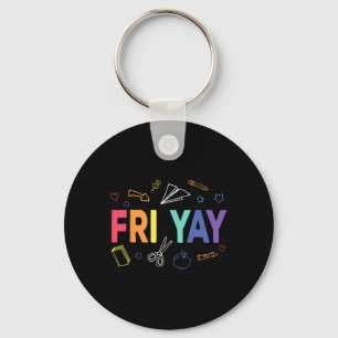 Fri-yay Happy Friday Funny Weekend Teacher Back To Key Ring