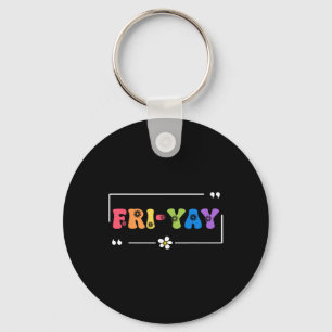 Fri-yay Happy Friday Funny Weekend Teacher Back To Key Ring