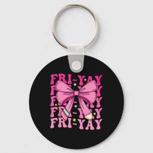 Fri-yay Happy Friday Funny Weekend Teacher Back To Key Ring