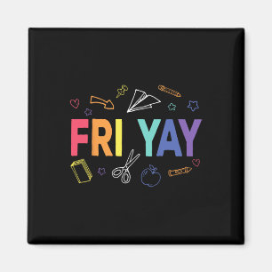 Fri-yay Happy Friday Funny Weekend Teacher Back To Magnet