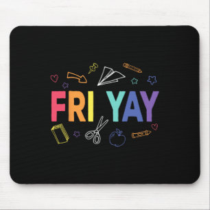 Fri-yay Happy Friday Funny Weekend Teacher Back To Mouse Pad
