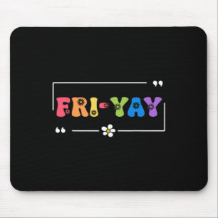 Fri-yay Happy Friday Funny Weekend Teacher Back To Mouse Pad