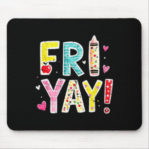 Fri-yay Happy Friday Funny Weekend Teacher Ck To S Mouse Pad