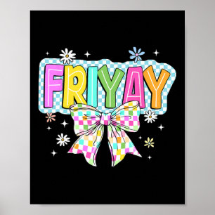 Fri-yay Happy Friday Funny Weekend Teacher Ck To S Poster