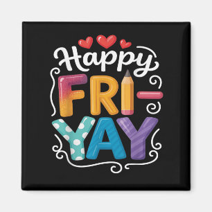 Fri-yay Happy Friday Funny Weekend Teacher Tee For Magnet