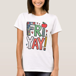 Fri-yay Happy Friday Weekend Vibes Teacher Byck To T-Shirt
