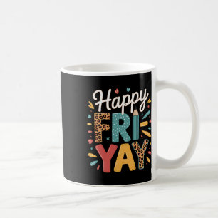 Fri-yay Teacher Fry Yay Friday Weekend Happy Fri-y Coffee Mug