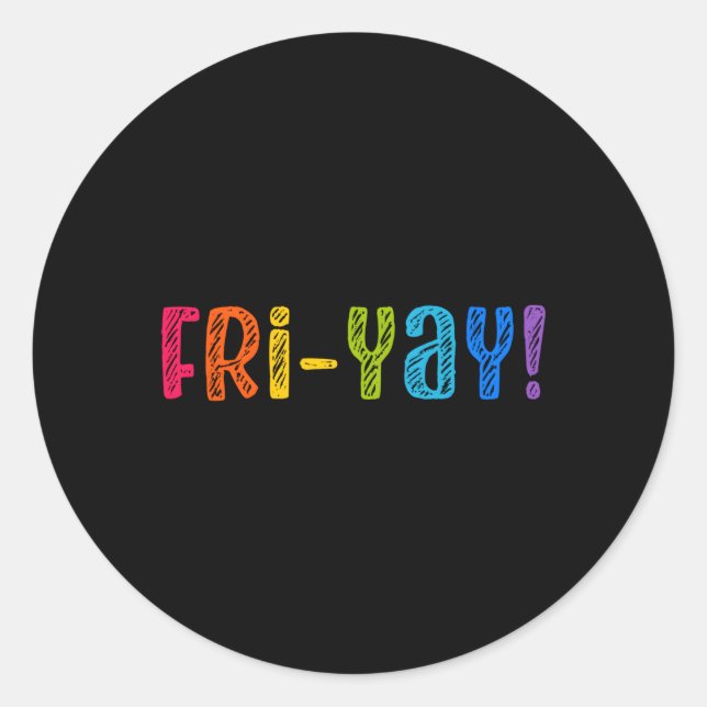 Fri-Yay Teacher Student Friday Weekend Vacation Classic Round Sticker (Front)