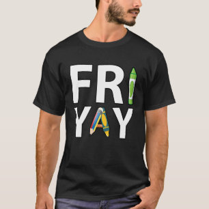 Fri Yay Teacher Weekend Back To School  Friday T-Shirt